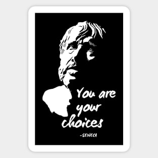 You are your choices - Seneca Sticker